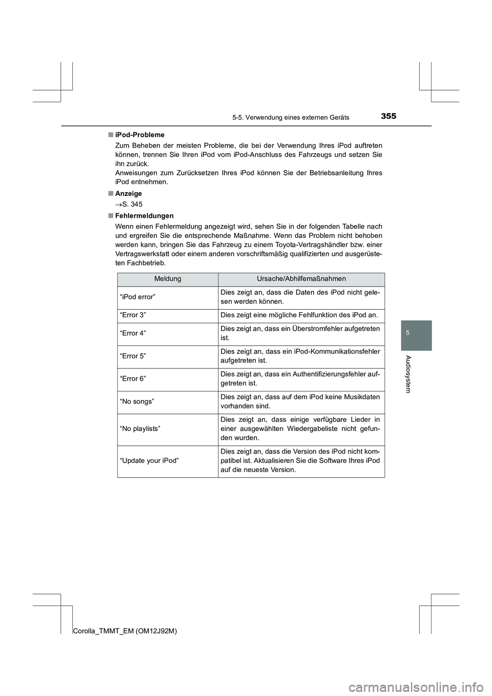 TOYOTA COROLLA 2017  Betriebsanleitungen (in German) 3555-5. Verwendung eines externen Geräts
5
Audiosystem
Corolla_TMMT_EM (OM12J92M)■
iPod-Probleme
Zum Beheben der meisten Probleme, die bei der Verwendung Ihres iPod auftreten
können, trennen Sie I