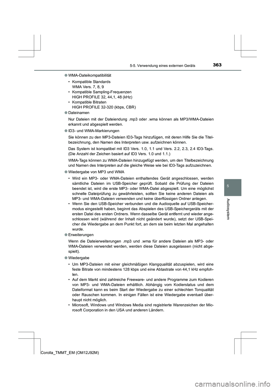 TOYOTA COROLLA 2017 Betriebsanleitungen (in German) 3635-5. Verwendung eines externen Geräts
5
Audiosystem
Corolla_TMMT_EM (OM12J92M)●
WMA-Dateikompatibilität
• Kompatible Standards
WMA Vers. 7, 8, 9
• Kompatible Sampling-Frequenzen
HIGH PROF TOYOTA COROLLA 2017 Betriebsanleitungen (in German) 3635-5. Verwendung eines externen Geräts
5
Audiosystem
Corolla_TMMT_EM (OM12J92M)●
WMA-Dateikompatibilität
• Kompatible Standards
WMA Vers. 7, 8, 9
• Kompatible Sampling-Frequenzen
HIGH PROF