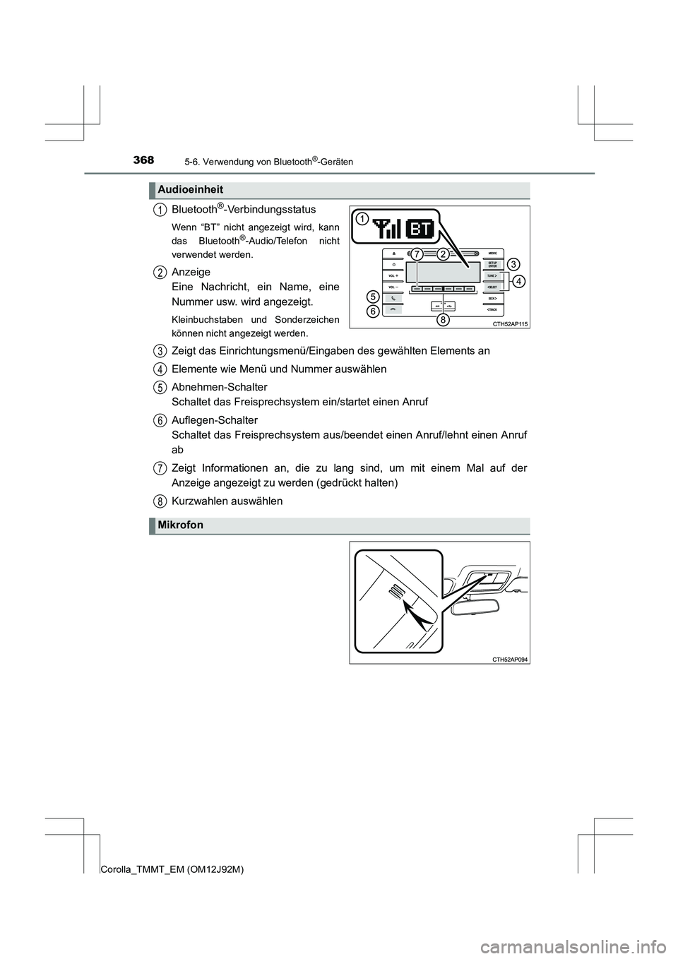 TOYOTA COROLLA 2017 Betriebsanleitungen (in German) 3685-6. Verwendung von Bluetooth®-Geräten
Corolla_TMMT_EM (OM12J92M)
Bluetooth®-Verbindungsstatus
Wenn “BT” nicht angezeigt wird, kann
das Bluetooth®-Audio/Telefon nicht
verwendet werden.
Anze TOYOTA COROLLA 2017 Betriebsanleitungen (in German) 3685-6. Verwendung von Bluetooth®-Geräten
Corolla_TMMT_EM (OM12J92M)
Bluetooth®-Verbindungsstatus
Wenn “BT” nicht angezeigt wird, kann
das Bluetooth®-Audio/Telefon nicht
verwendet werden.
Anze