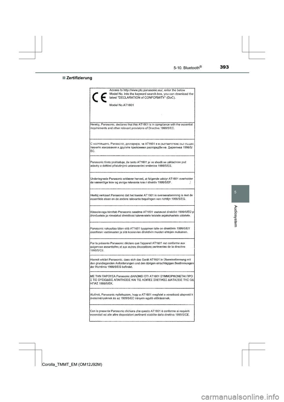 TOYOTA COROLLA 2017 Betriebsanleitungen (in German) 3935-10. Bluetooth®
5
Audiosystem
Corolla_TMMT_EM (OM12J92M)■
Zertifizierung TOYOTA COROLLA 2017 Betriebsanleitungen (in German) 3935-10. Bluetooth®
5
Audiosystem
Corolla_TMMT_EM (OM12J92M)■
Zertifizierung