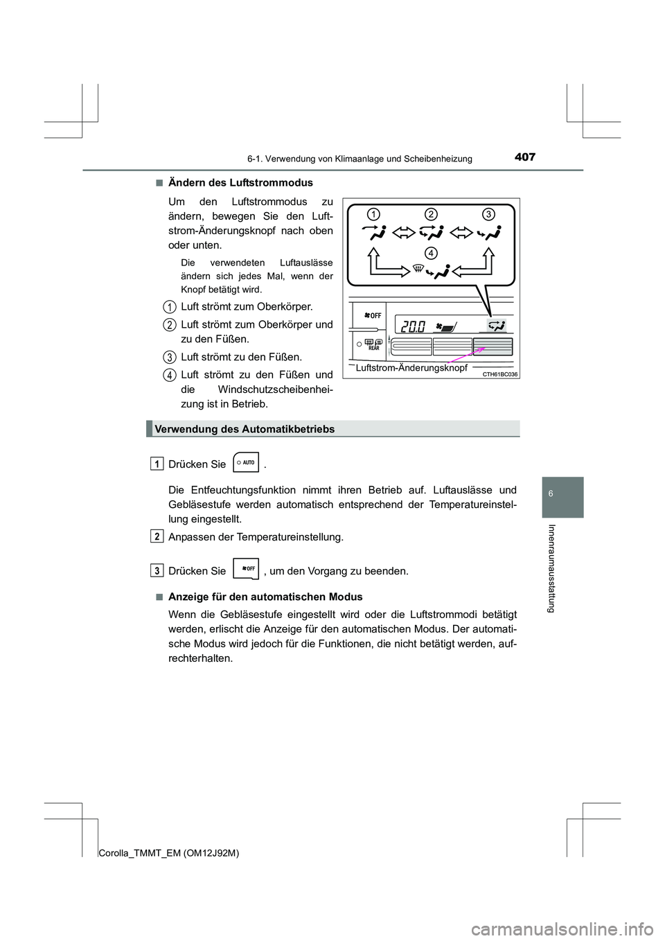 TOYOTA COROLLA 2017  Betriebsanleitungen (in German) 4076-1. Verwendung von Klimaanlage und Scheibenheizung
6
Innenraumausstattung
Corolla_TMMT_EM (OM12J92M)■
Ändern des Luftstrommodus
Um den Luftstrommodus zu
ändern, bewegen Sie den Luft-
strom-Än
