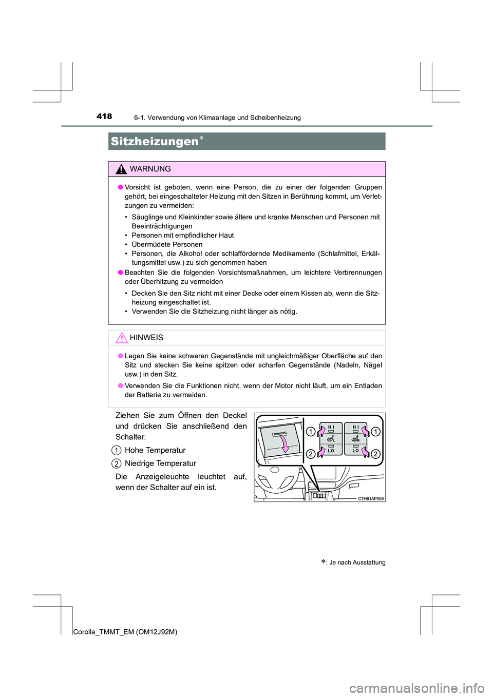 TOYOTA COROLLA 2017  Betriebsanleitungen (in German) 4186-1. Verwendung von Klimaanlage und Scheibenheizung
Corolla_TMMT_EM (OM12J92M)
Ziehen Sie zum Öffnen den Deckel
und drücken Sie anschließend den
Schalter.Hohe Temperatur
Niedrige Temperatur
Die 