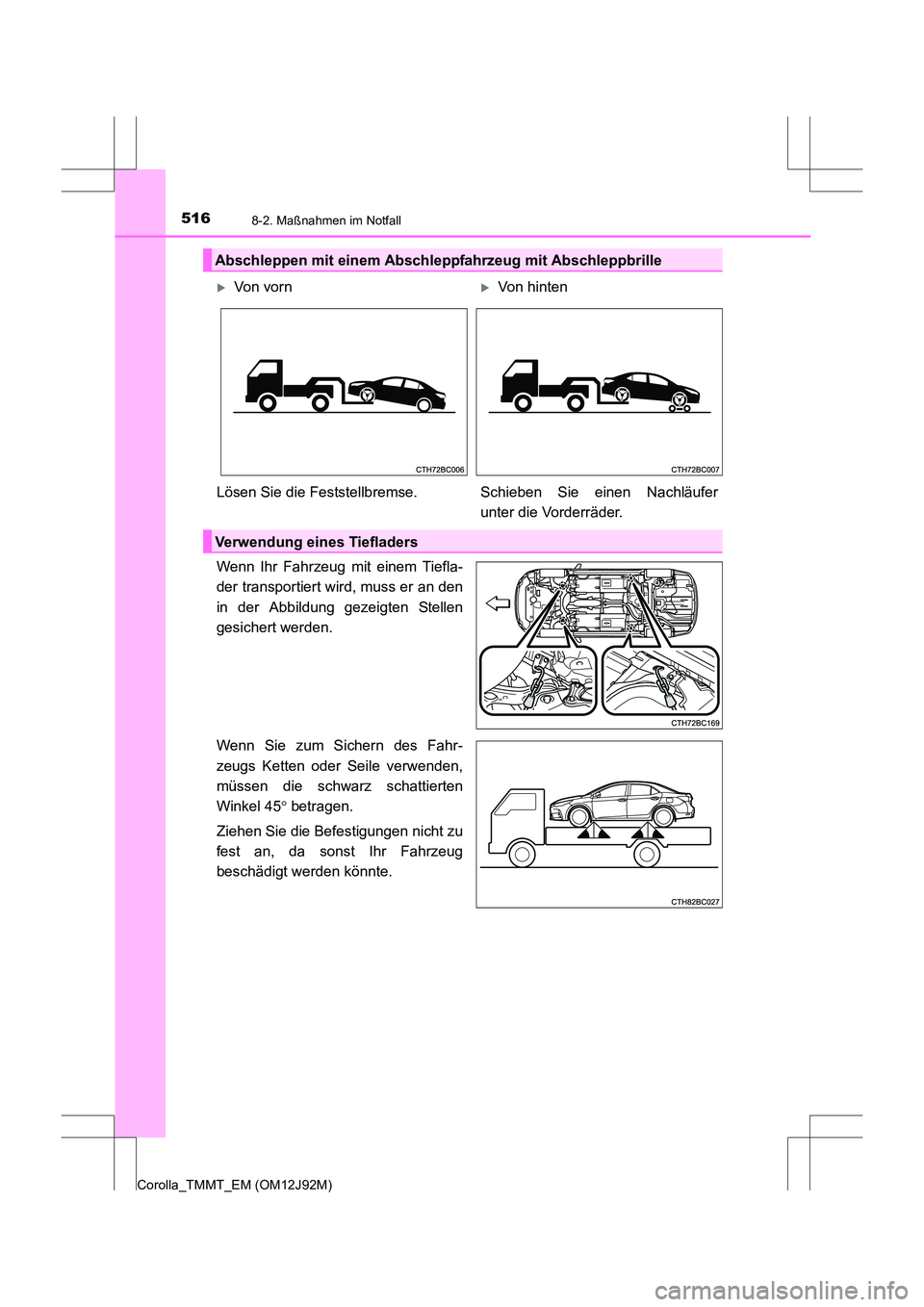 TOYOTA COROLLA 2017 Betriebsanleitungen (in German) 5168-2. Maßnahmen im Notfall
Corolla_TMMT_EM (OM12J92M)
Wenn Ihr Fahrzeug mit einem Tiefla-
der transportiert wird, muss er an den
in der Abbildung gezeigten Stellen
gesichert werden.
Wenn Sie zum Si TOYOTA COROLLA 2017 Betriebsanleitungen (in German) 5168-2. Maßnahmen im Notfall
Corolla_TMMT_EM (OM12J92M)
Wenn Ihr Fahrzeug mit einem Tiefla-
der transportiert wird, muss er an den
in der Abbildung gezeigten Stellen
gesichert werden.
Wenn Sie zum Si