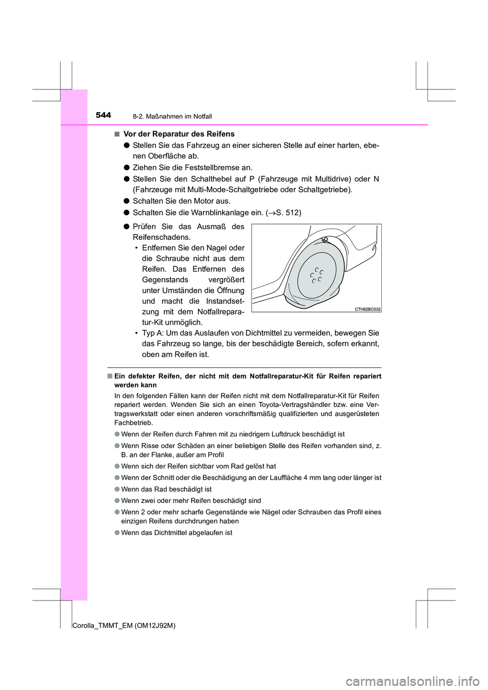 TOYOTA COROLLA 2017 Betriebsanleitungen (in German) 5448-2. Maßnahmen im Notfall
Corolla_TMMT_EM (OM12J92M)■
Vor der Reparatur des Reifens
●
Stellen Sie das Fahrzeug an einer sicheren Stelle auf einer harten, ebe-
nen Oberfläche ab.
● Ziehen Si TOYOTA COROLLA 2017 Betriebsanleitungen (in German) 5448-2. Maßnahmen im Notfall
Corolla_TMMT_EM (OM12J92M)■
Vor der Reparatur des Reifens
●
Stellen Sie das Fahrzeug an einer sicheren Stelle auf einer harten, ebe-
nen Oberfläche ab.
● Ziehen Si