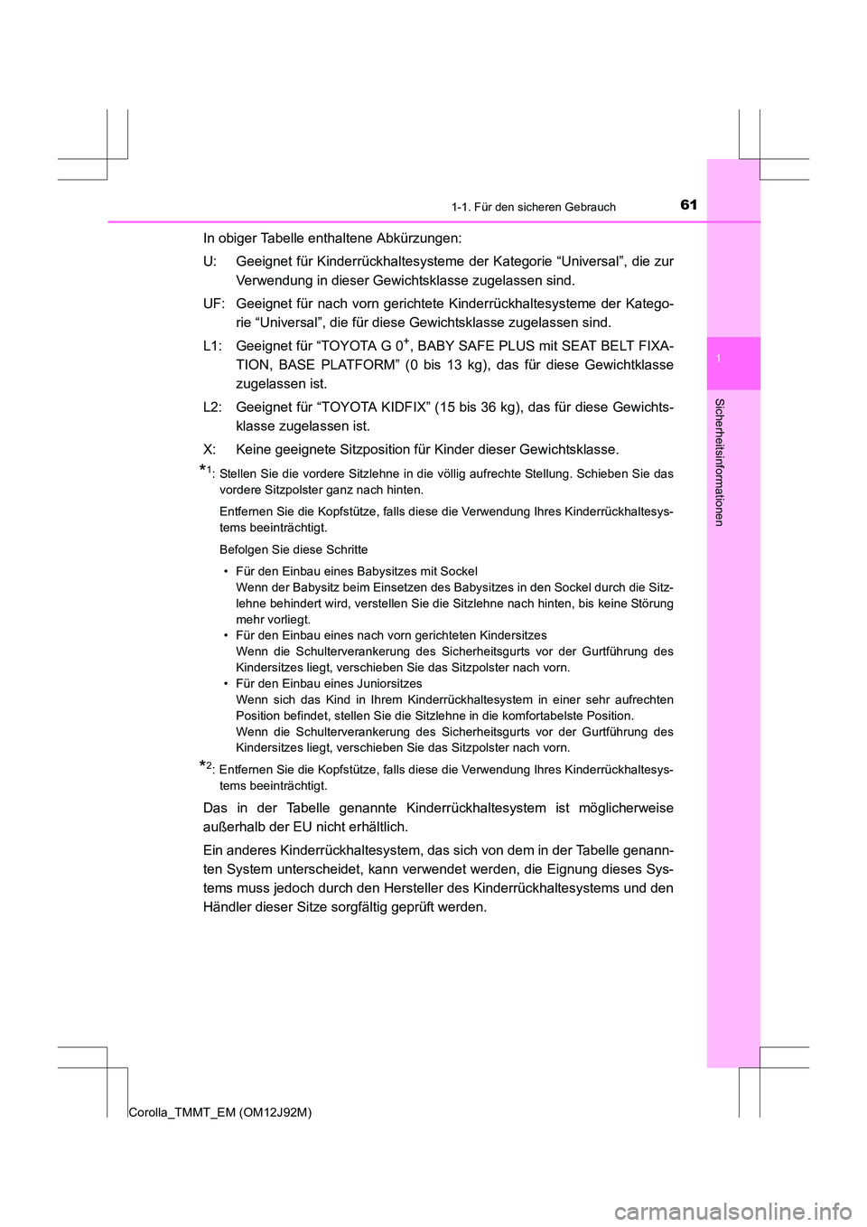 TOYOTA COROLLA 2017  Betriebsanleitungen (in German) 611-1. Für den sicheren Gebrauch
1
Sicherheitsinformationen
Corolla_TMMT_EM (OM12J92M)
In obiger Tabelle enthaltene Abkürzungen:
U: Geeignet für Kinderrückhaltesysteme der Kategorie “Universal