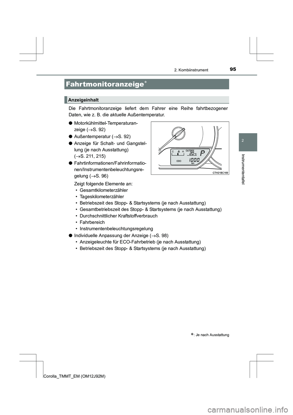 TOYOTA COROLLA 2017  Betriebsanleitungen (in German) 952. Kombiinstrument
2
Instrumententafel
Corolla_TMMT_EM (OM12J92M)
Die Fahrtmonitoranzeige liefert dem Fahrer eine Reihe fahrtbezogener
Daten, wie z. B. die aktuelle Außentemperatur.
● Motorkühlm