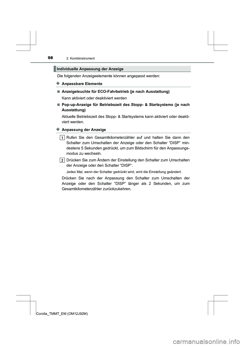 TOYOTA COROLLA 2017  Betriebsanleitungen (in German) 982. Kombiinstrument
Corolla_TMMT_EM (OM12J92M)
Die folgenden Anzeigeelemente können angepasst werden:
◆Anpassbare Elemente
■Anzeigeleuchte für ECO-Fahrbetrieb (je nach Ausstattung)
Kann aktivie