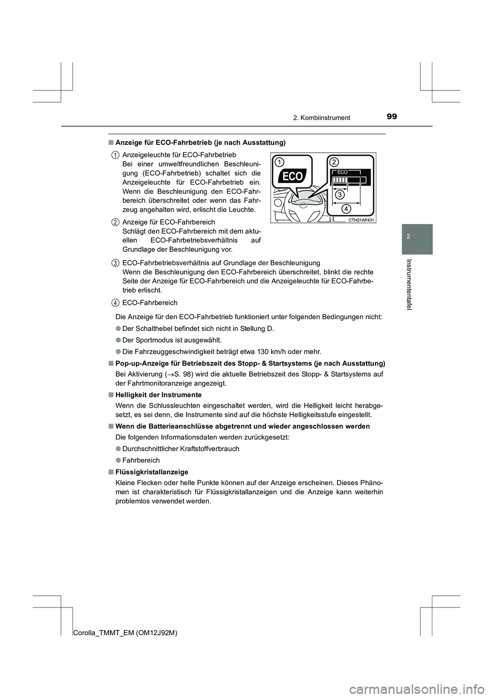 TOYOTA COROLLA 2017  Betriebsanleitungen (in German) 992. Kombiinstrument
2
Instrumententafel
Corolla_TMMT_EM (OM12J92M)
■Anzeige für ECO-Fahrbetrieb (je nach Ausstattung)
Die Anzeige für den ECO-Fahrbetrieb funktioniert unter folgenden Bedingungen 