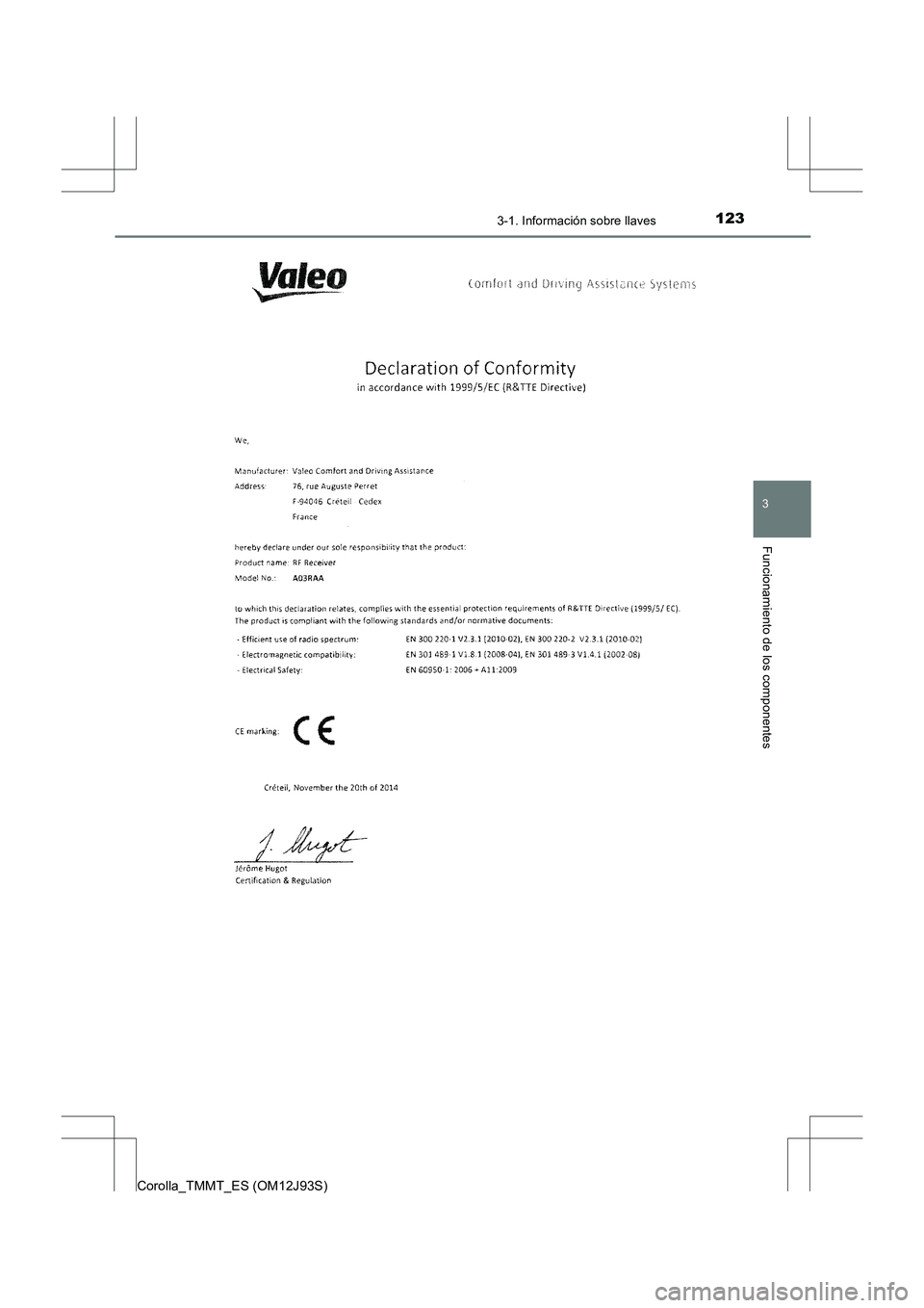 TOYOTA COROLLA 2016  Manual del propietario (in Spanish) 1233-1. Información sobre llaves
3
Funcionamiento de los componentes
Corolla_TMMT_ES (OM12J93S) 