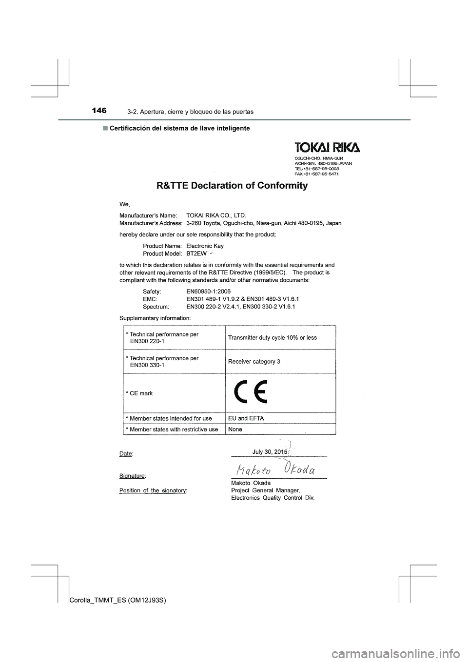 TOYOTA COROLLA 2016 Manual del propietario (in Spanish) 1463-2. Apertura, cierre y bloqueo de las puertas
Corolla_TMMT_ES (OM12J93S)■
Certificación del sistema de llave inteligente TOYOTA COROLLA 2016 Manual del propietario (in Spanish) 1463-2. Apertura, cierre y bloqueo de las puertas
Corolla_TMMT_ES (OM12J93S)■
Certificación del sistema de llave inteligente