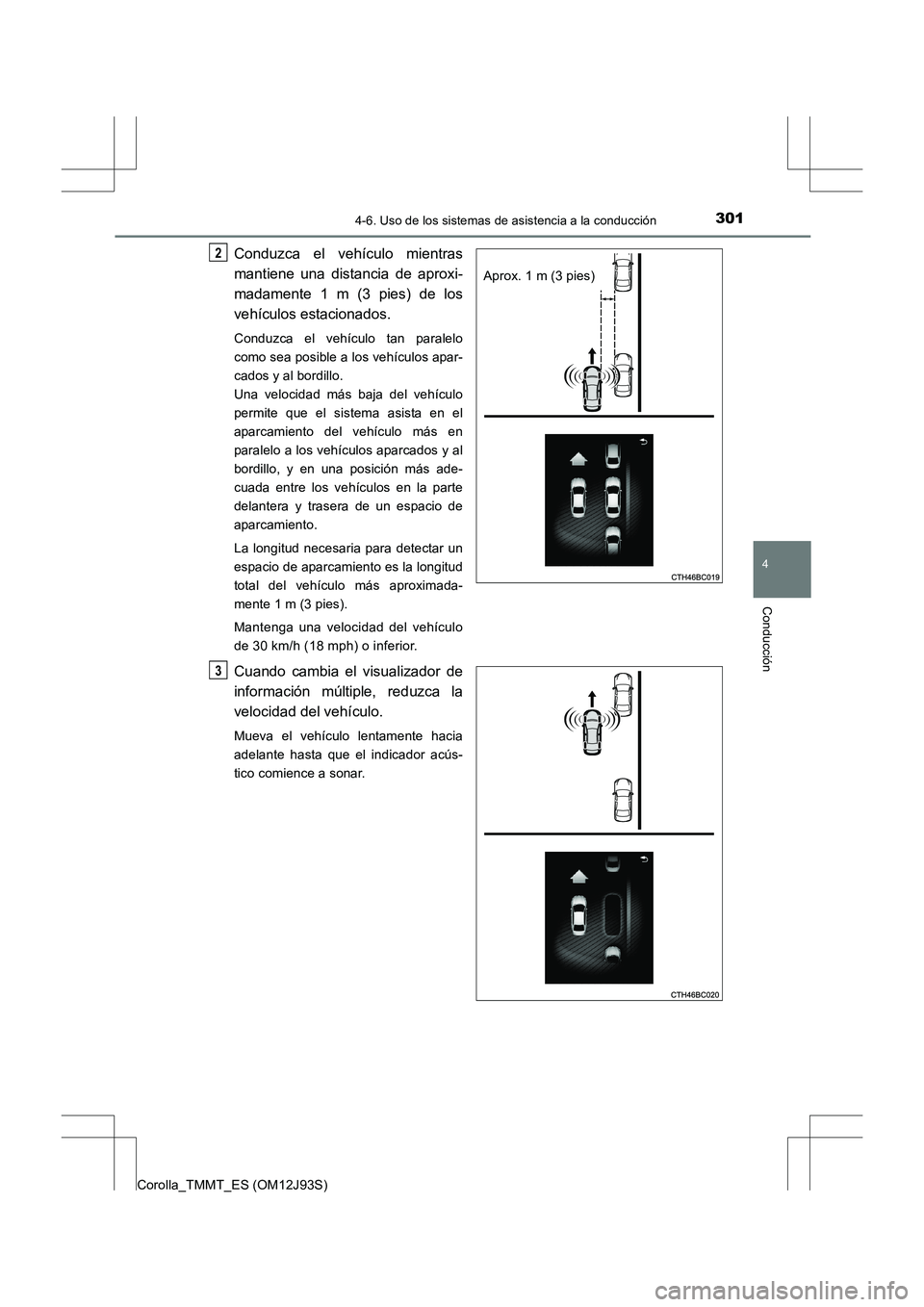 TOYOTA COROLLA 2016 Manual del propietario (in Spanish) 3014-6. Uso de los sistemas de asistencia a la conducción
4
Conducción
Corolla_TMMT_ES (OM12J93S)
Conduzca el vehículo mientras
mantiene una distancia de aproxi-
madamente 1 m (3 pies) de los
vehí TOYOTA COROLLA 2016 Manual del propietario (in Spanish) 3014-6. Uso de los sistemas de asistencia a la conducción
4
Conducción
Corolla_TMMT_ES (OM12J93S)
Conduzca el vehículo mientras
mantiene una distancia de aproxi-
madamente 1 m (3 pies) de los
vehí