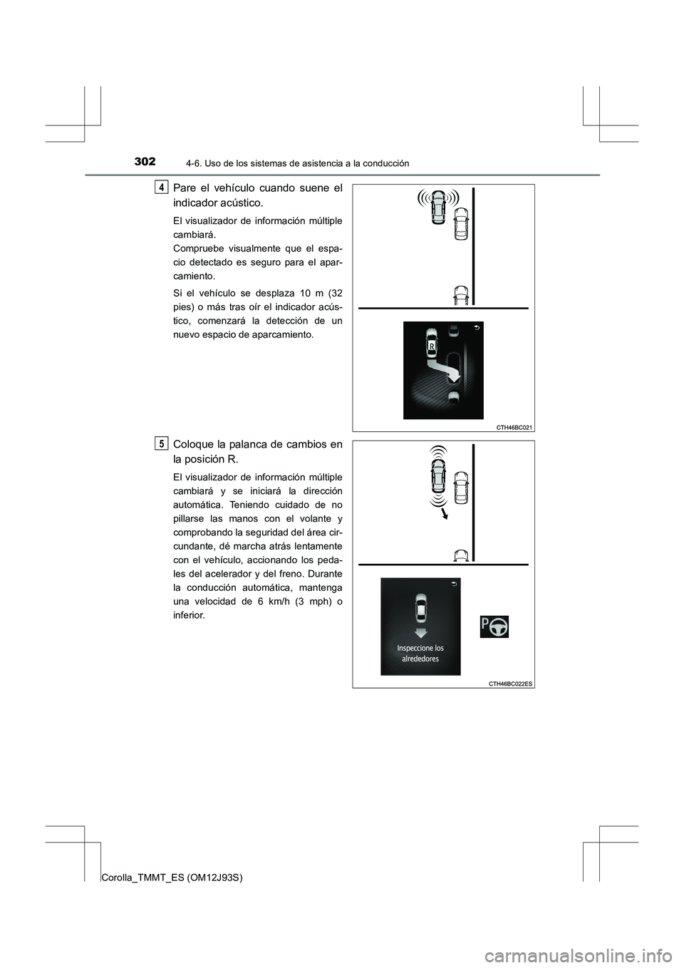 TOYOTA COROLLA 2016 Manual del propietario (in Spanish) 3024-6. Uso de los sistemas de asistencia a la conducción
Corolla_TMMT_ES (OM12J93S)
Pare el vehículo cuando suene el
indicador acústico.
El visualizador de información múltiple
cambiará.
Compr TOYOTA COROLLA 2016 Manual del propietario (in Spanish) 3024-6. Uso de los sistemas de asistencia a la conducción
Corolla_TMMT_ES (OM12J93S)
Pare el vehículo cuando suene el
indicador acústico.
El visualizador de información múltiple
cambiará.
Compr