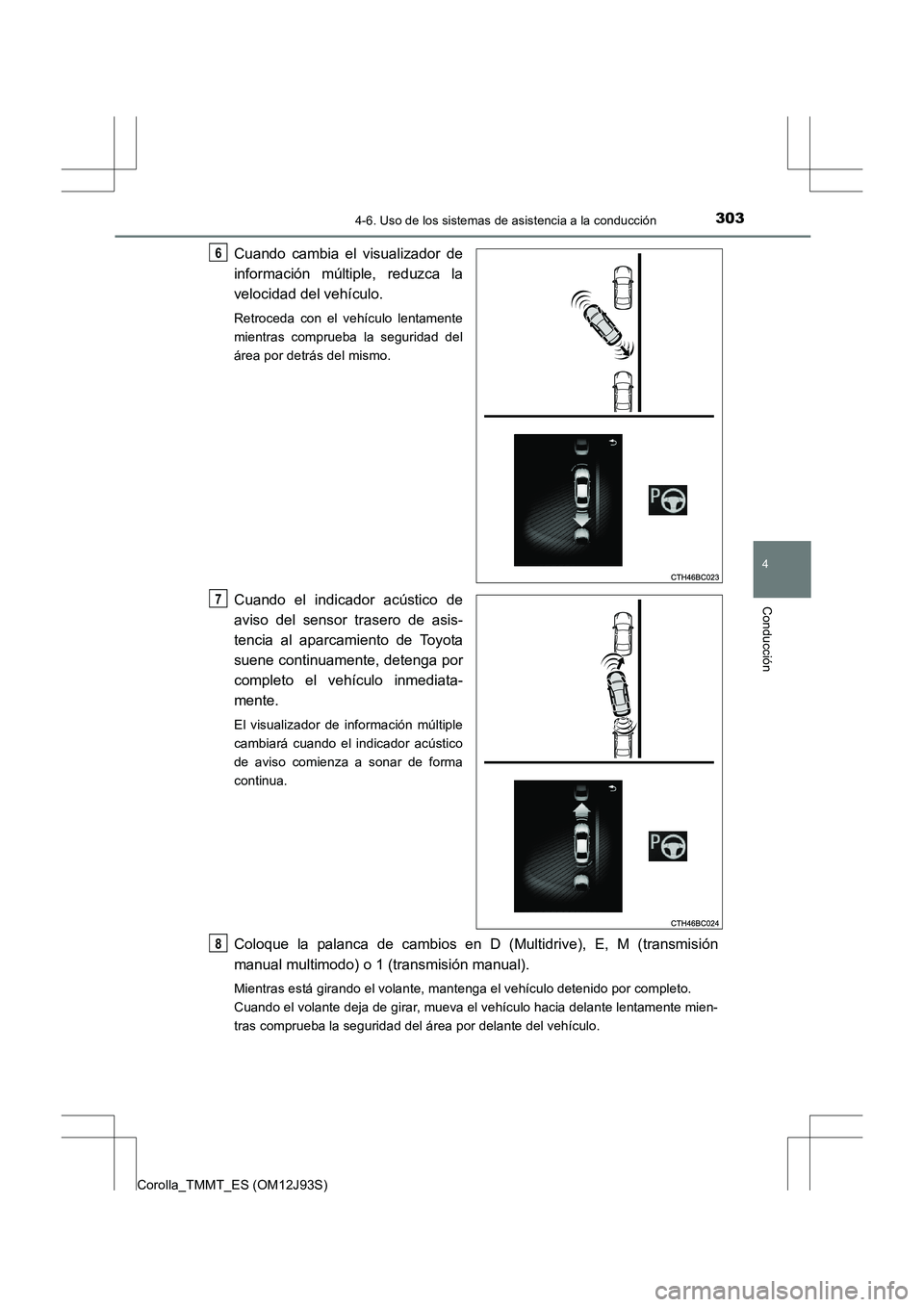 TOYOTA COROLLA 2016 Manual del propietario (in Spanish) 3034-6. Uso de los sistemas de asistencia a la conducción
4
Conducción
Corolla_TMMT_ES (OM12J93S)
Cuando cambia el visualizador de
información múltiple, reduzca la
velocidad del vehículo.
Retroce TOYOTA COROLLA 2016 Manual del propietario (in Spanish) 3034-6. Uso de los sistemas de asistencia a la conducción
4
Conducción
Corolla_TMMT_ES (OM12J93S)
Cuando cambia el visualizador de
información múltiple, reduzca la
velocidad del vehículo.
Retroce