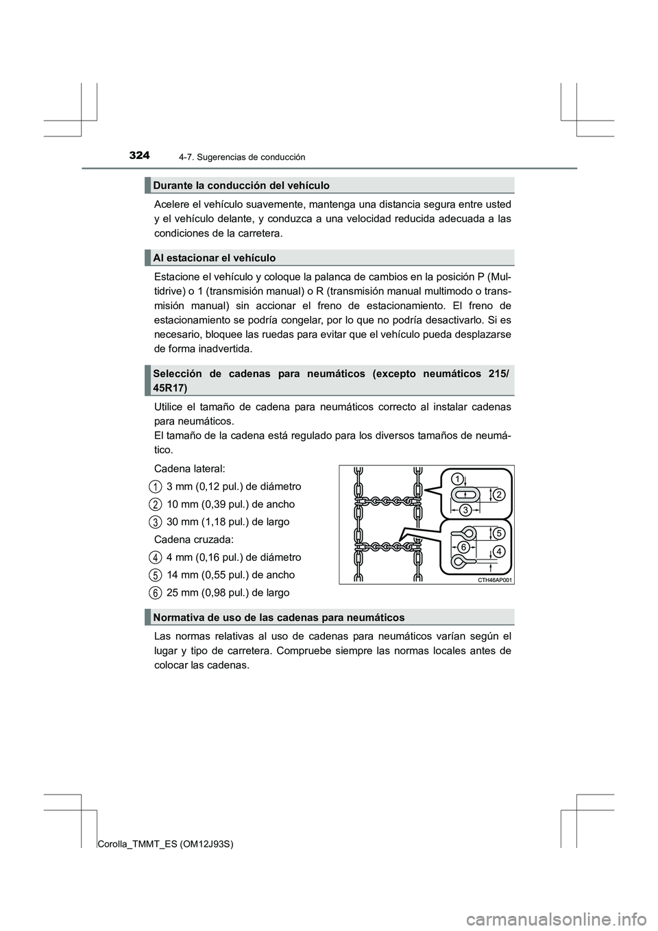 TOYOTA COROLLA 2016 Manual del propietario (in Spanish) 3244-7. Sugerencias de conducción
Corolla_TMMT_ES (OM12J93S)
Acelere el vehículo suavemente, mantenga una distancia segura entre usted
y el vehículo delante, y conduzca a una velocidad reducida ade TOYOTA COROLLA 2016 Manual del propietario (in Spanish) 3244-7. Sugerencias de conducción
Corolla_TMMT_ES (OM12J93S)
Acelere el vehículo suavemente, mantenga una distancia segura entre usted
y el vehículo delante, y conduzca a una velocidad reducida ade
