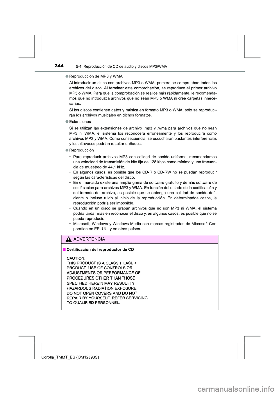 TOYOTA COROLLA 2016 Manual del propietario (in Spanish) 3445-4. Reproducción de CD de audio y discos MP3/WMA
Corolla_TMMT_ES (OM12J93S)●
Reproducción de MP3 y WMA
Al introducir un disco con archivos MP3 o WMA, primero se comprueban todos los
archivos d TOYOTA COROLLA 2016 Manual del propietario (in Spanish) 3445-4. Reproducción de CD de audio y discos MP3/WMA
Corolla_TMMT_ES (OM12J93S)●
Reproducción de MP3 y WMA
Al introducir un disco con archivos MP3 o WMA, primero se comprueban todos los
archivos d