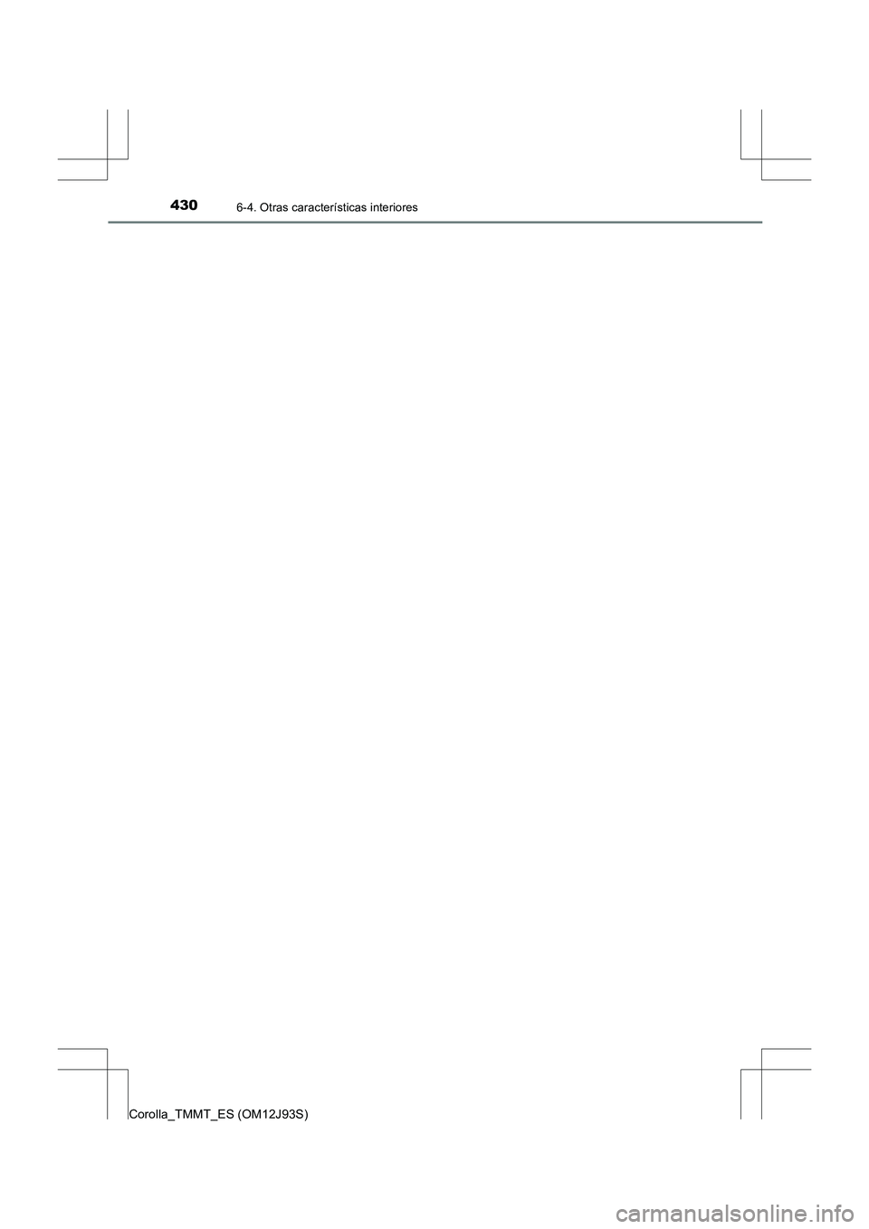 TOYOTA COROLLA 2016  Manual del propietario (in Spanish) 4306-4. Otras características interiores
Corolla_TMMT_ES (OM12J93S) 
