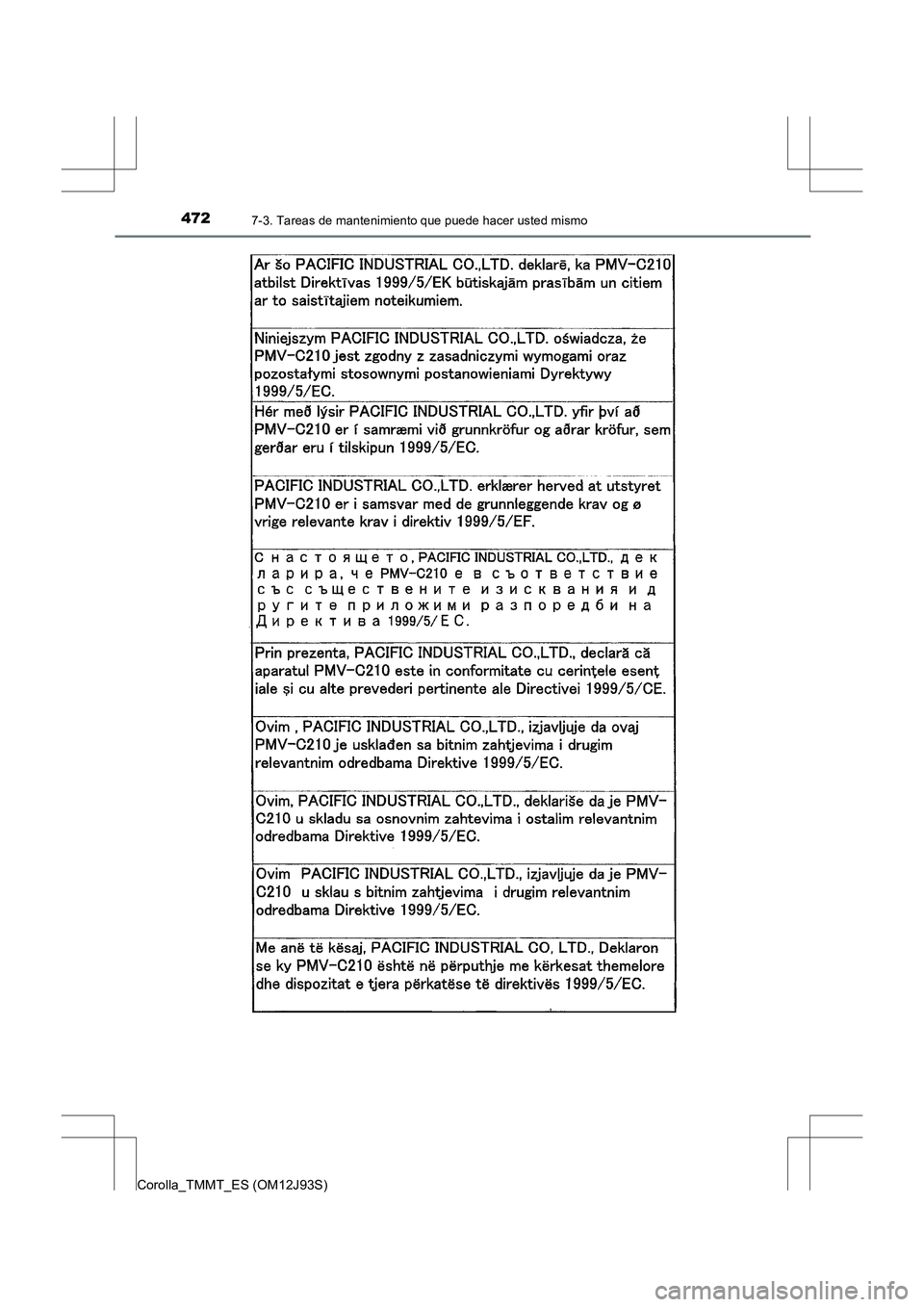 TOYOTA COROLLA 2016  Manual del propietario (in Spanish) 4727-3. Tareas de mantenimiento que puede hacer usted mismo
Corolla_TMMT_ES (OM12J93S) 