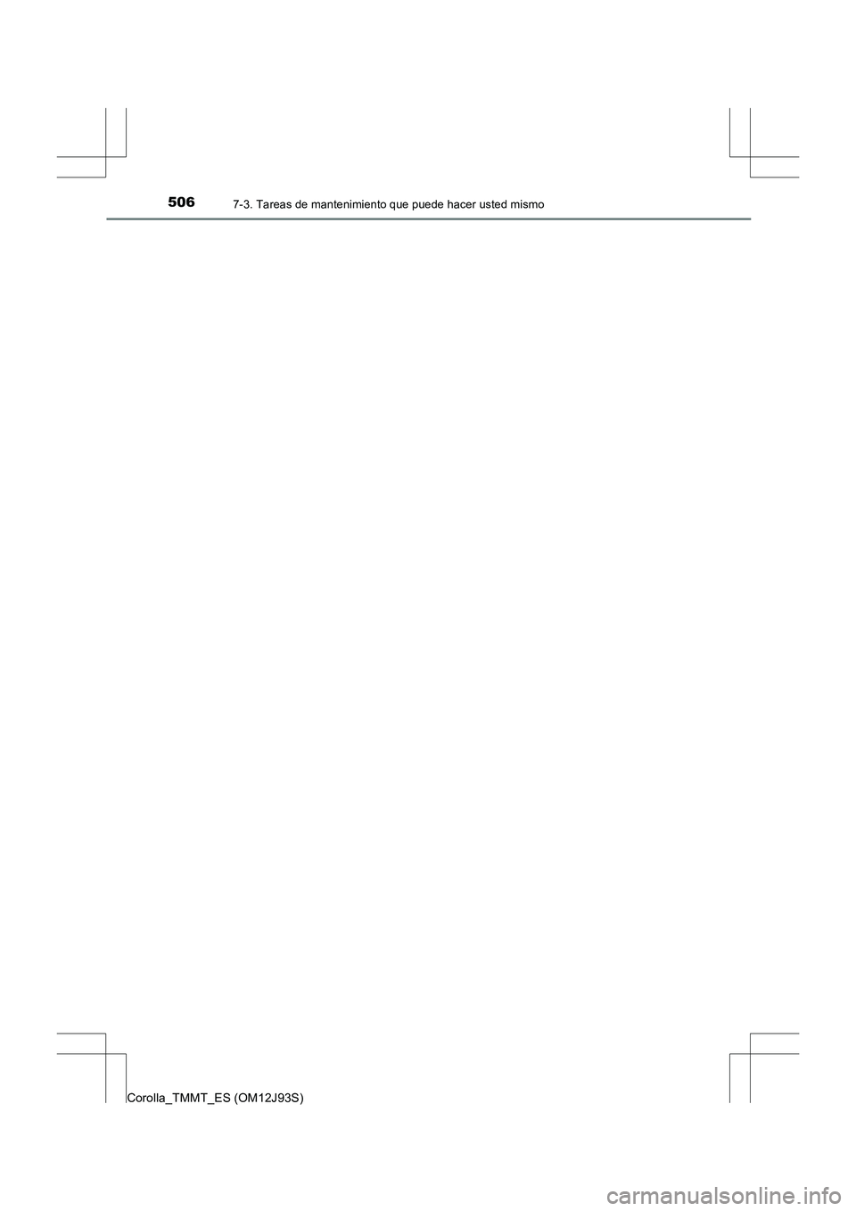 TOYOTA COROLLA 2016  Manual del propietario (in Spanish) 5067-3. Tareas de mantenimiento que puede hacer usted mismo
Corolla_TMMT_ES (OM12J93S) 
