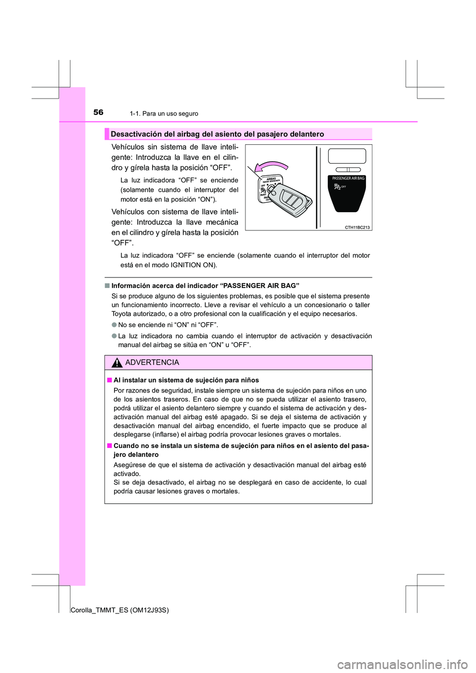 TOYOTA COROLLA 2016 Manual del propietario (in Spanish) 561-1. Para un uso seguro
Corolla_TMMT_ES (OM12J93S)
Vehículos sin sistema de llave inteli-
gente: Introduzca la llave en el cilin-
dro y gírela hasta la posición “OFF”.
La luz indicadora “OF TOYOTA COROLLA 2016 Manual del propietario (in Spanish) 561-1. Para un uso seguro
Corolla_TMMT_ES (OM12J93S)
Vehículos sin sistema de llave inteli-
gente: Introduzca la llave en el cilin-
dro y gírela hasta la posición “OFF”.
La luz indicadora “OF