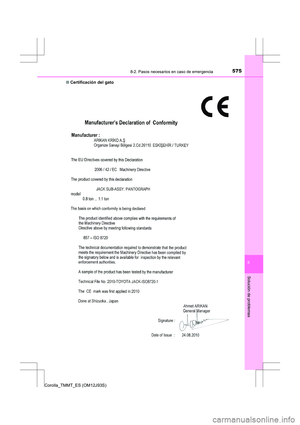 TOYOTA COROLLA 2016 Manual del propietario (in Spanish) 5758-2. Pasos necesarios en caso de emergencia
8
Solución de problemas
Corolla_TMMT_ES (OM12J93S)■
Certificación del gato TOYOTA COROLLA 2016 Manual del propietario (in Spanish) 5758-2. Pasos necesarios en caso de emergencia
8
Solución de problemas
Corolla_TMMT_ES (OM12J93S)■
Certificación del gato