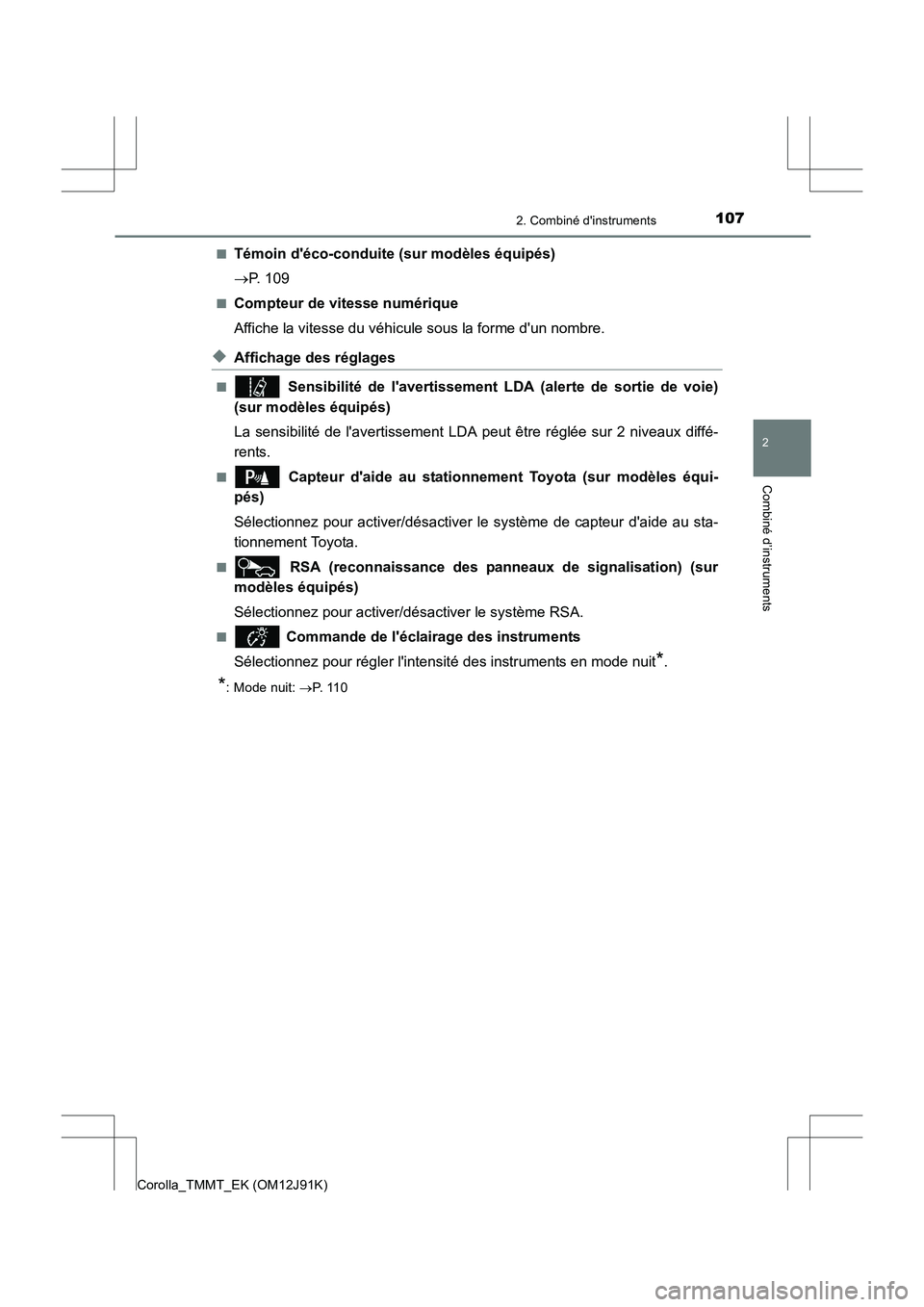 TOYOTA COROLLA 2017 Manuel du propriétaire (in French) 1072. Combiné dinstruments
2
Combiné d’instruments
Corolla_TMMT_EK (OM12J91K)■
Témoin déco-conduite (sur modèles équipés)
→
P. 109
■Compteur de vitesse numérique
Affiche la vitesse d TOYOTA COROLLA 2017 Manuel du propriétaire (in French) 1072. Combiné dinstruments
2
Combiné d’instruments
Corolla_TMMT_EK (OM12J91K)■
Témoin déco-conduite (sur modèles équipés)
→
P. 109
■Compteur de vitesse numérique
Affiche la vitesse d