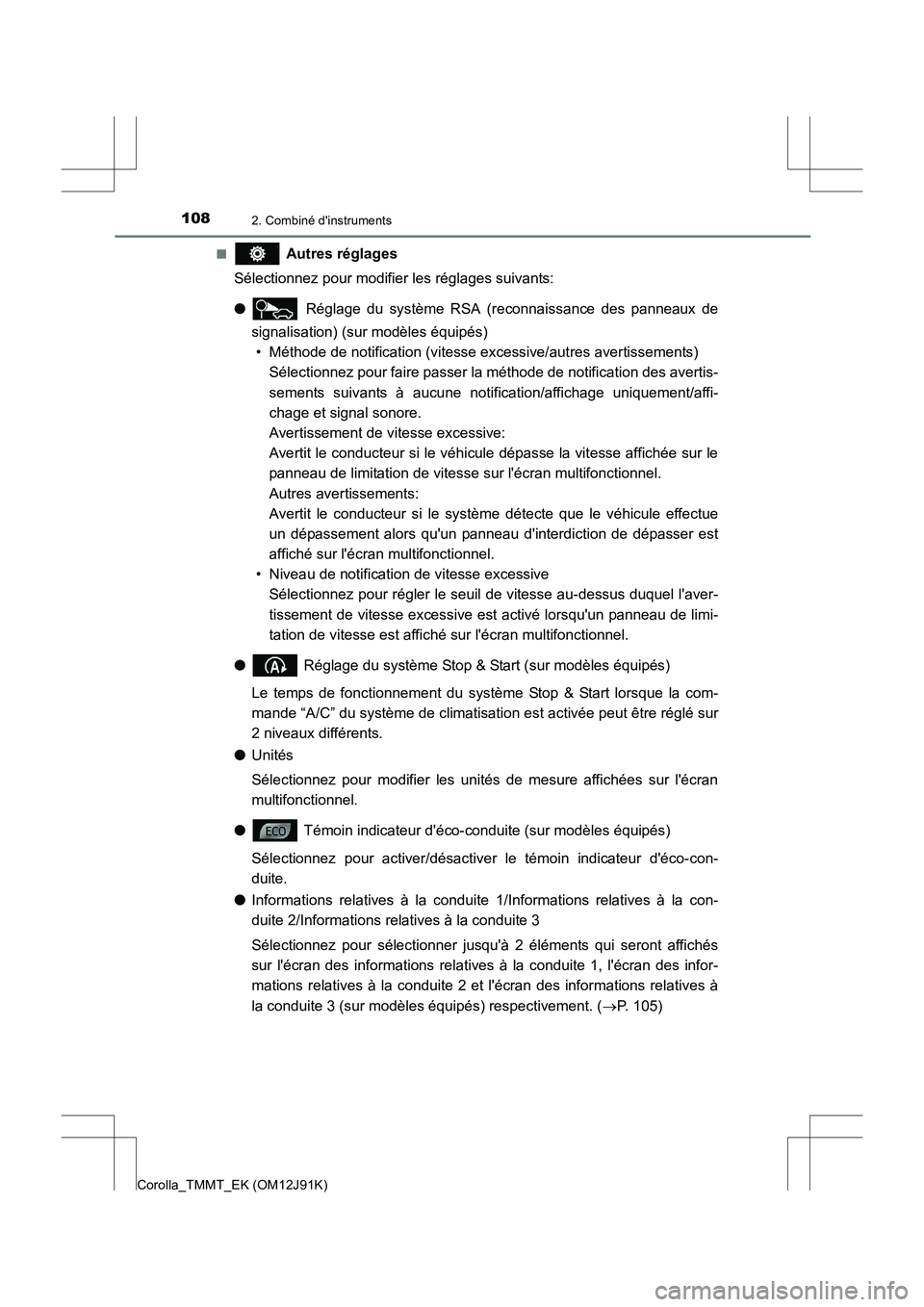 TOYOTA COROLLA 2017 Manuel du propriétaire (in French) 1082. Combiné dinstruments
Corolla_TMMT_EK (OM12J91K)■
Autres réglages
Sélectionnez pour modifier les réglages suivants:
● Réglage du système RSA (reconnaissance des panneaux de
signalisa TOYOTA COROLLA 2017 Manuel du propriétaire (in French) 1082. Combiné dinstruments
Corolla_TMMT_EK (OM12J91K)■
Autres réglages
Sélectionnez pour modifier les réglages suivants:
● Réglage du système RSA (reconnaissance des panneaux de
signalisa