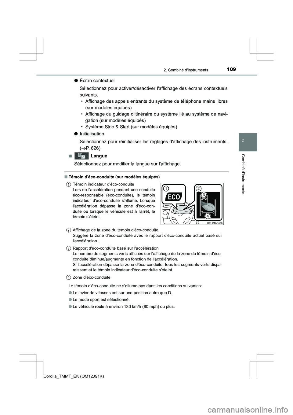 TOYOTA COROLLA 2017 Manuel du propriétaire (in French) 1092. Combiné dinstruments
2
Combiné d’instruments
Corolla_TMMT_EK (OM12J91K)
●Écran contextuel
Sélectionnez pour activer/désactiver laffichage des écrans contextuels
suivants.
• Affich TOYOTA COROLLA 2017 Manuel du propriétaire (in French) 1092. Combiné dinstruments
2
Combiné d’instruments
Corolla_TMMT_EK (OM12J91K)
●Écran contextuel
Sélectionnez pour activer/désactiver laffichage des écrans contextuels
suivants.
• Affich