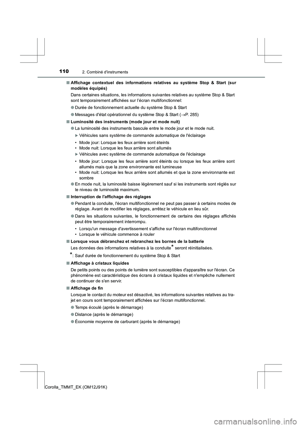 TOYOTA COROLLA 2017 Manuel du propriétaire (in French) 1102. Combiné dinstruments
Corolla_TMMT_EK (OM12J91K)■
Affichage contextuel des informations relatives au système Stop & Start (sur
modèles équipés)
Dans certaines situations, les informations TOYOTA COROLLA 2017 Manuel du propriétaire (in French) 1102. Combiné dinstruments
Corolla_TMMT_EK (OM12J91K)■
Affichage contextuel des informations relatives au système Stop & Start (sur
modèles équipés)
Dans certaines situations, les informations