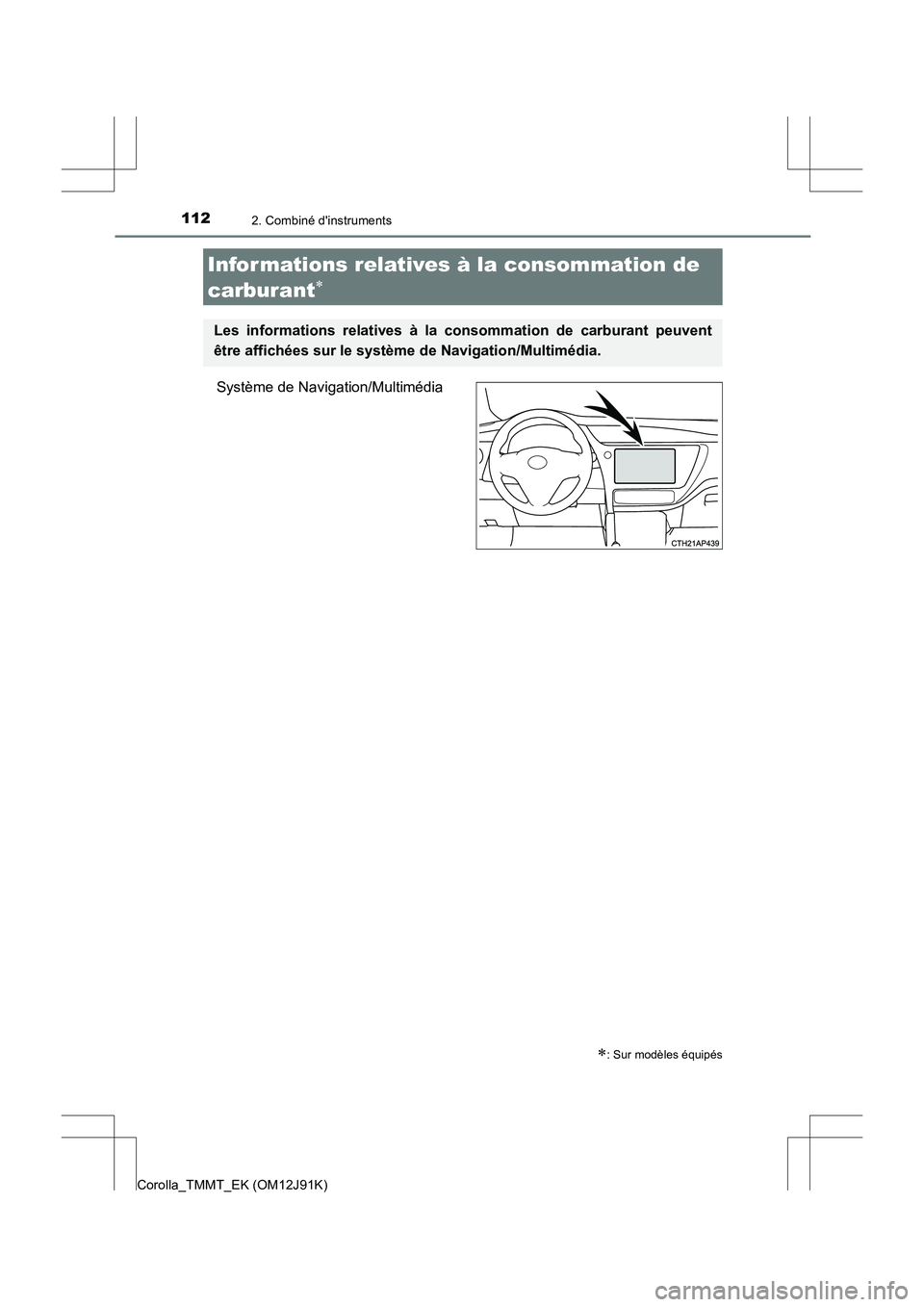 TOYOTA COROLLA 2017 Manuel du propriétaire (in French) 1122. Combiné dinstruments
Corolla_TMMT_EK (OM12J91K)
Système de Navigation/Multimédia
Infor mations relatives à la consommation de
carburant
∗
∗: Sur modèles équipés
Les informations rel TOYOTA COROLLA 2017 Manuel du propriétaire (in French) 1122. Combiné dinstruments
Corolla_TMMT_EK (OM12J91K)
Système de Navigation/Multimédia
Infor mations relatives à la consommation de
carburant
∗
∗: Sur modèles équipés
Les informations rel