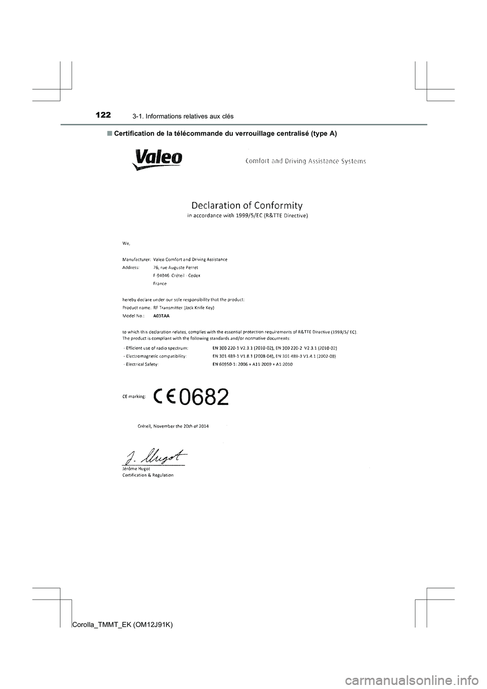 TOYOTA COROLLA 2017  Manuel du propriétaire (in French) 1223-1. Informations relatives aux clés
Corolla_TMMT_EK (OM12J91K)■
Certification de la télécommande du verrouillage centralisé (type A) 