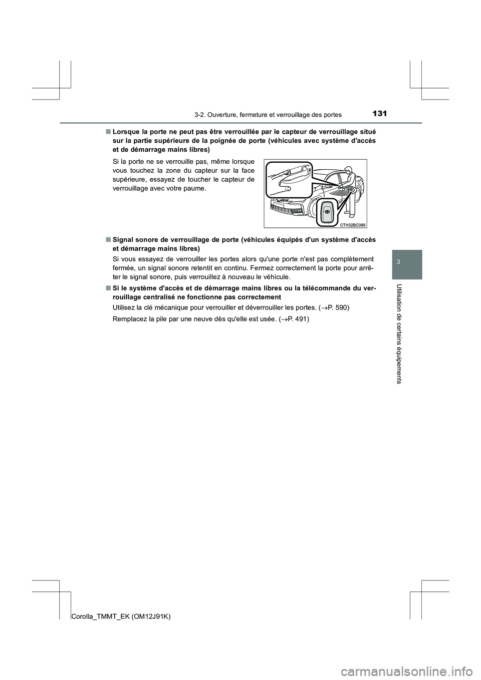 TOYOTA COROLLA 2017 Manuel du propriétaire (in French) 1313-2. Ouverture, fermeture et verrouillage des portes
3
Utilisation de certains équipements
Corolla_TMMT_EK (OM12J91K)■
Lorsque la porte ne peut pas être verrouillée par le capteur de verrouill TOYOTA COROLLA 2017 Manuel du propriétaire (in French) 1313-2. Ouverture, fermeture et verrouillage des portes
3
Utilisation de certains équipements
Corolla_TMMT_EK (OM12J91K)■
Lorsque la porte ne peut pas être verrouillée par le capteur de verrouill