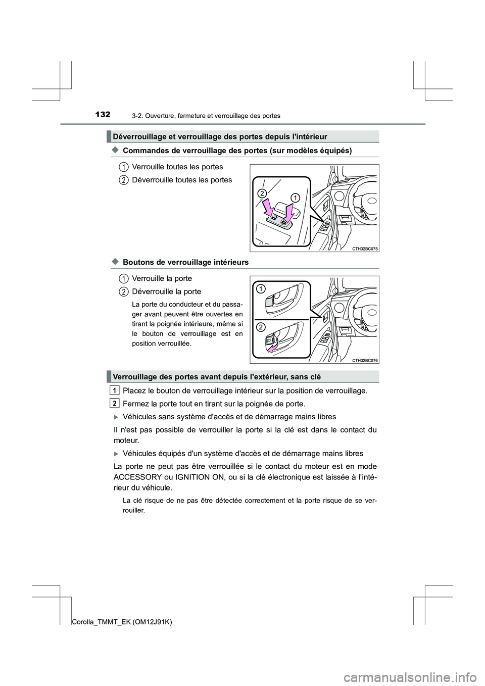 TOYOTA COROLLA 2017 Manuel du propriétaire (in French) 1323-2. Ouverture, fermeture et verrouillage des portes
Corolla_TMMT_EK (OM12J91K)
◆Commandes de verrouillage des portes (sur modèles équipés)Verrouille toutes les portes
Déverrouille toutes les TOYOTA COROLLA 2017 Manuel du propriétaire (in French) 1323-2. Ouverture, fermeture et verrouillage des portes
Corolla_TMMT_EK (OM12J91K)
◆Commandes de verrouillage des portes (sur modèles équipés)Verrouille toutes les portes
Déverrouille toutes les