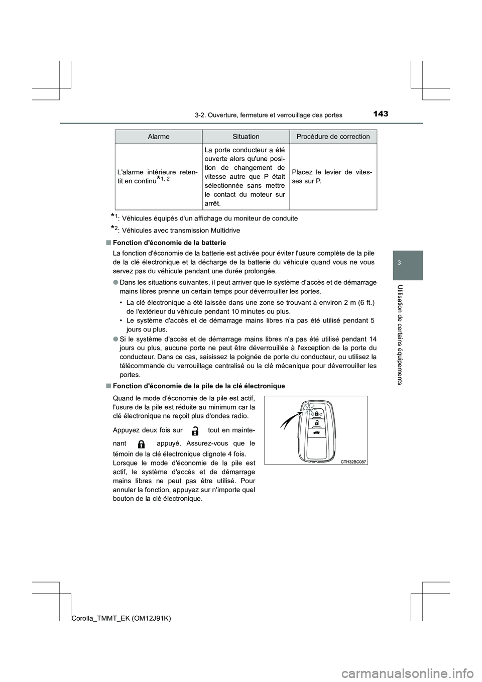 TOYOTA COROLLA 2017 Manuel du propriétaire (in French) 1433-2. Ouverture, fermeture et verrouillage des portes
3
Utilisation de certains équipements
Corolla_TMMT_EK (OM12J91K)
*1: Véhicules équipés dun affichage du moniteur de conduite
*2: Véhicules TOYOTA COROLLA 2017 Manuel du propriétaire (in French) 1433-2. Ouverture, fermeture et verrouillage des portes
3
Utilisation de certains équipements
Corolla_TMMT_EK (OM12J91K)
*1: Véhicules équipés dun affichage du moniteur de conduite
*2: Véhicules