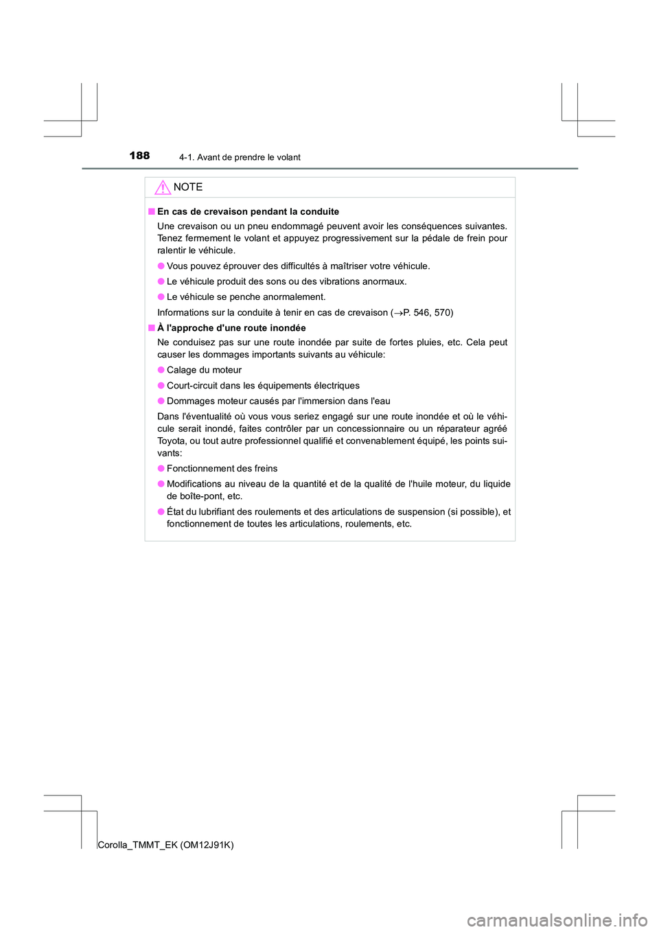 TOYOTA COROLLA 2017 Manuel du propriétaire (in French) 1884-1. Avant de prendre le volant
Corolla_TMMT_EK (OM12J91K)
NOTE
■En cas de crevaison pendant la conduite
Une crevaison ou un pneu endommagé peuvent avoir les conséquences suivantes.
Tenez ferm TOYOTA COROLLA 2017 Manuel du propriétaire (in French) 1884-1. Avant de prendre le volant
Corolla_TMMT_EK (OM12J91K)
NOTE
■En cas de crevaison pendant la conduite
Une crevaison ou un pneu endommagé peuvent avoir les conséquences suivantes.
Tenez ferm