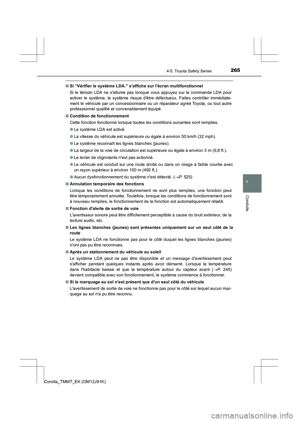 TOYOTA COROLLA 2017 Manuel du propriétaire (in French) 2654-5. Toyota Safety Sense
4
Conduite
Corolla_TMMT_EK (OM12J91K)
■Si “Vérifier le système LDA.” saffiche sur lécran multifonctionnel
Si le témoin LDA ne sallume pas lorsque vous appuyez TOYOTA COROLLA 2017 Manuel du propriétaire (in French) 2654-5. Toyota Safety Sense
4
Conduite
Corolla_TMMT_EK (OM12J91K)
■Si “Vérifier le système LDA.” saffiche sur lécran multifonctionnel
Si le témoin LDA ne sallume pas lorsque vous appuyez
