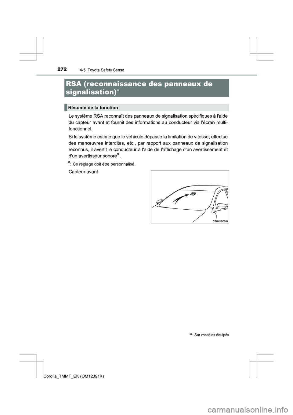 TOYOTA COROLLA 2017 Manuel du propriétaire (in French) 2724-5. Toyota Safety Sense
Corolla_TMMT_EK (OM12J91K)
Le système RSA reconnaît des panneaux de signalisation spécifiques à laide
du capteur avant et fournit des informations au conducteur via l TOYOTA COROLLA 2017 Manuel du propriétaire (in French) 2724-5. Toyota Safety Sense
Corolla_TMMT_EK (OM12J91K)
Le système RSA reconnaît des panneaux de signalisation spécifiques à laide
du capteur avant et fournit des informations au conducteur via l