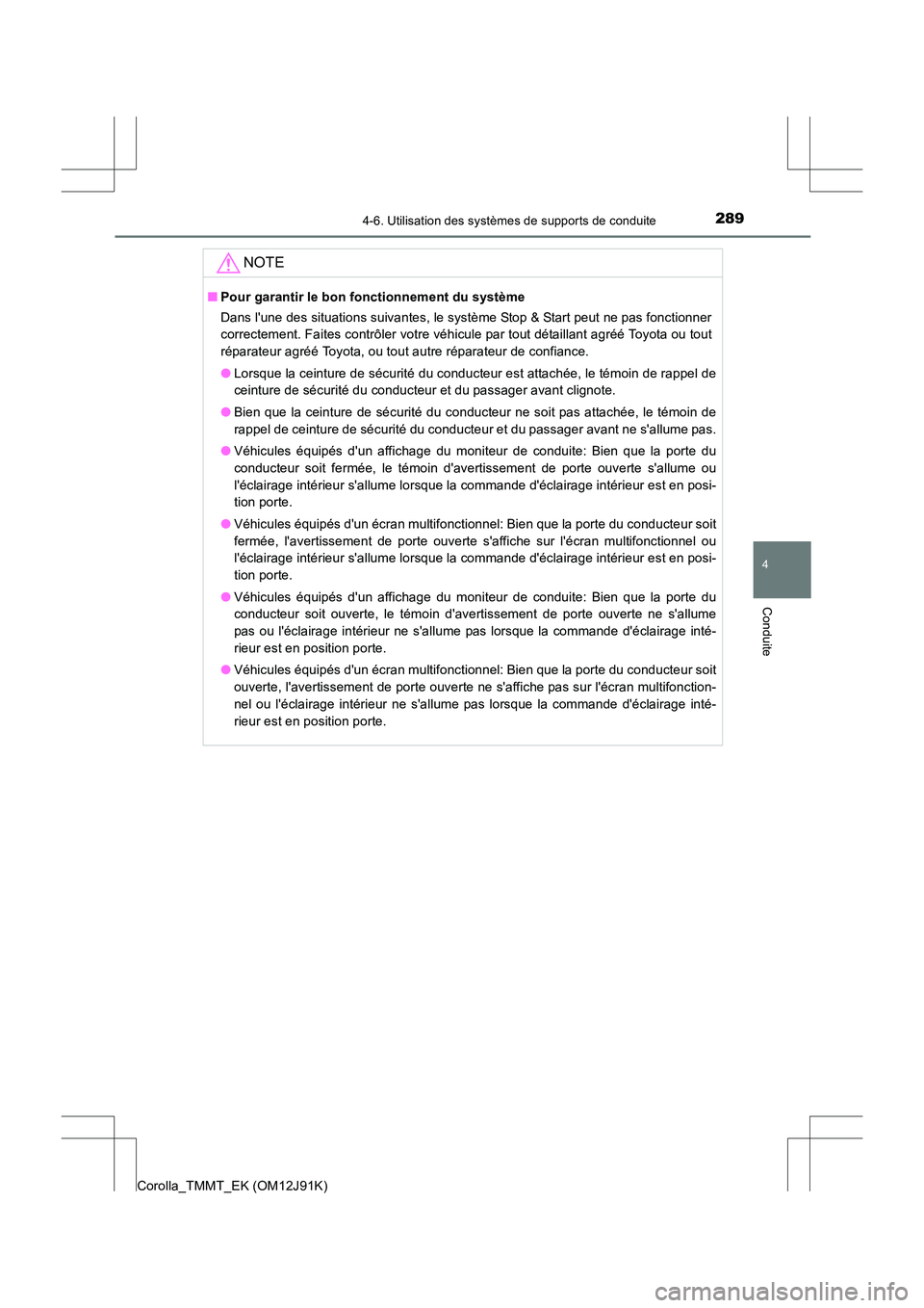 TOYOTA COROLLA 2017  Manuel du propriétaire (in French) 2894-6. Utilisation des systèmes de supports de conduite
4
Conduite
Corolla_TMMT_EK (OM12J91K)
NOTE
■Pour garantir le bon fonctionnement du système
Dans lune des situations suivantes, le système