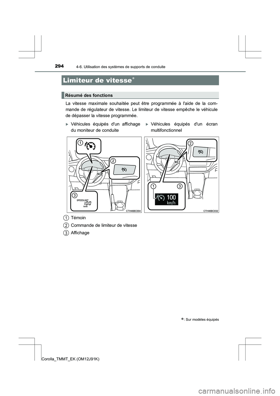 TOYOTA COROLLA 2017 Manuel du propriétaire (in French) 2944-6. Utilisation des systèmes de supports de conduite
Corolla_TMMT_EK (OM12J91K)
La vitesse maximale souhaitée peut être programmée à laide de la com-
mande de régulateur de vitesse. Le limi TOYOTA COROLLA 2017 Manuel du propriétaire (in French) 2944-6. Utilisation des systèmes de supports de conduite
Corolla_TMMT_EK (OM12J91K)
La vitesse maximale souhaitée peut être programmée à laide de la com-
mande de régulateur de vitesse. Le limi