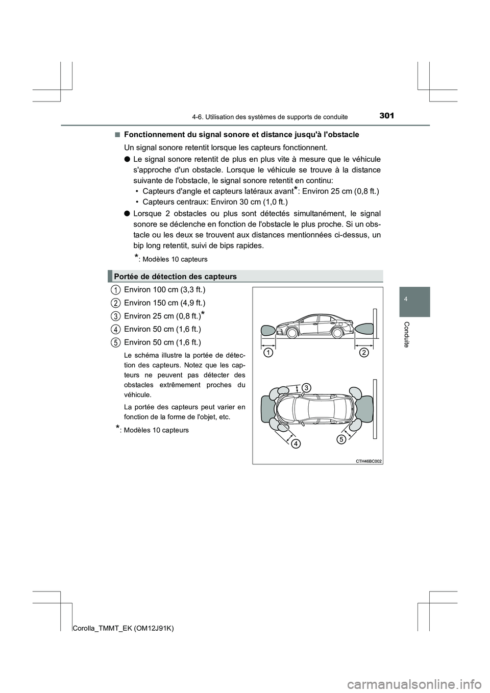 TOYOTA COROLLA 2017 Manuel du propriétaire (in French) 3014-6. Utilisation des systèmes de supports de conduite
4
Conduite
Corolla_TMMT_EK (OM12J91K)■
Fonctionnement du signal sonore et distance jusquà lobstacle
Un signal sonore retentit lorsque les TOYOTA COROLLA 2017 Manuel du propriétaire (in French) 3014-6. Utilisation des systèmes de supports de conduite
4
Conduite
Corolla_TMMT_EK (OM12J91K)■
Fonctionnement du signal sonore et distance jusquà lobstacle
Un signal sonore retentit lorsque les