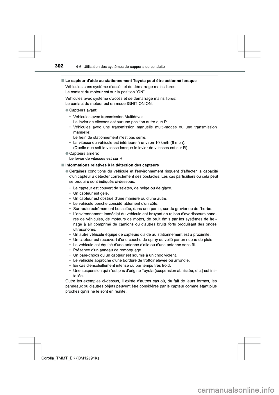 TOYOTA COROLLA 2017 Manuel du propriétaire (in French) 3024-6. Utilisation des systèmes de supports de conduite
Corolla_TMMT_EK (OM12J91K)
■Le capteur daide au stationnement Toyota peut être actionné lorsque
Véhicules sans système daccès et de d TOYOTA COROLLA 2017 Manuel du propriétaire (in French) 3024-6. Utilisation des systèmes de supports de conduite
Corolla_TMMT_EK (OM12J91K)
■Le capteur daide au stationnement Toyota peut être actionné lorsque
Véhicules sans système daccès et de d