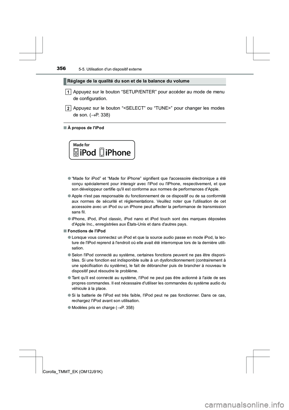 TOYOTA COROLLA 2017 Manuel du propriétaire (in French) 3565-5. Utilisation dun dispositif externe
Corolla_TMMT_EK (OM12J91K)
Appuyez sur le bouton “SETUP/ENTER” pour accéder au mode de menu
de configuration.
Appuyez sur le bouton “<SELECT” ou TOYOTA COROLLA 2017 Manuel du propriétaire (in French) 3565-5. Utilisation dun dispositif externe
Corolla_TMMT_EK (OM12J91K)
Appuyez sur le bouton “SETUP/ENTER” pour accéder au mode de menu
de configuration.
Appuyez sur le bouton “<SELECT” ou