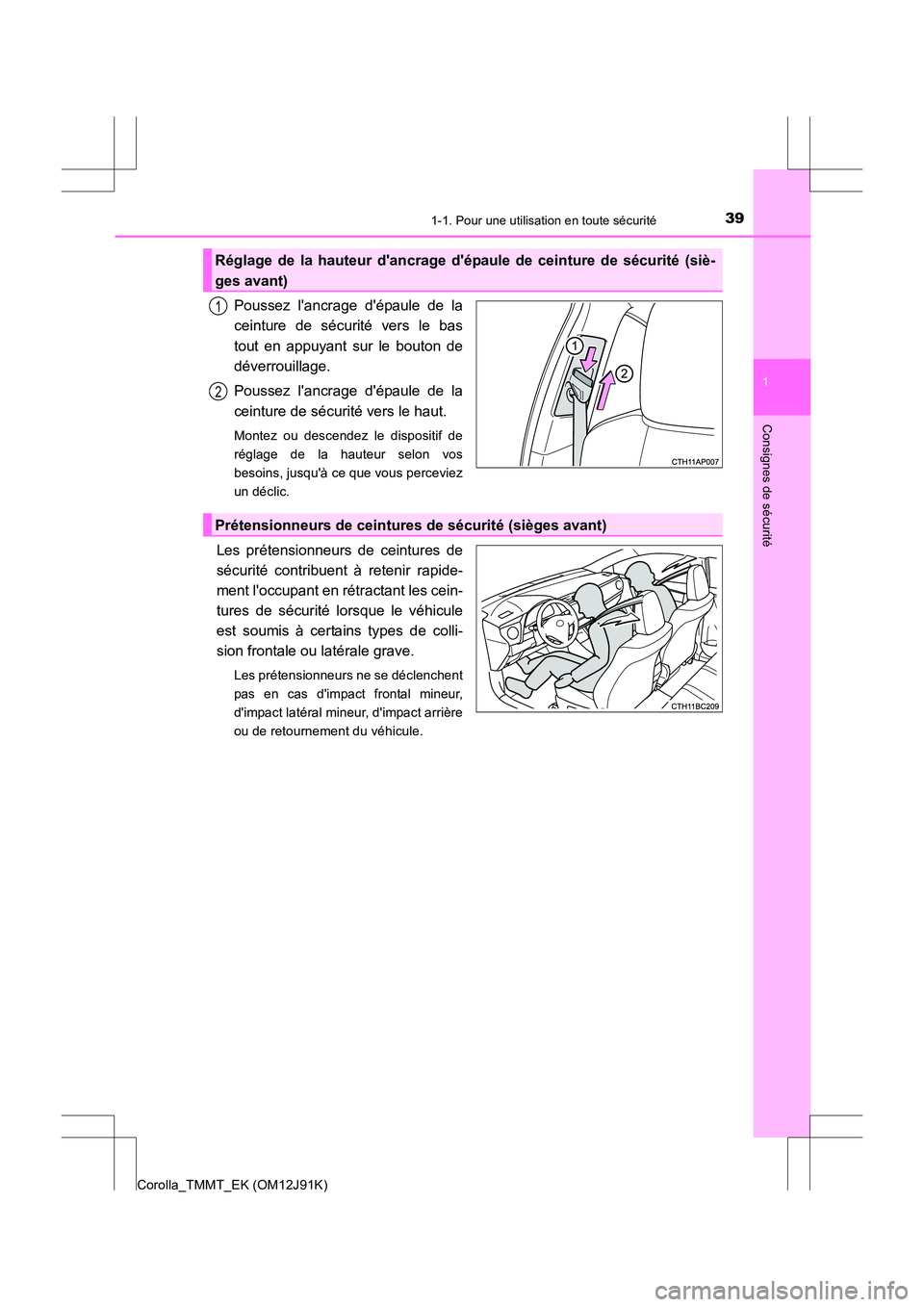 TOYOTA COROLLA 2017 Manuel du propriétaire (in French) 391-1. Pour une utilisation en toute sécurité
1
Consignes de sécurité
Corolla_TMMT_EK (OM12J91K)
Poussez lancrage dépaule de la
ceinture de sécurité vers le bas
tout en appuyant sur le bouton TOYOTA COROLLA 2017 Manuel du propriétaire (in French) 391-1. Pour une utilisation en toute sécurité
1
Consignes de sécurité
Corolla_TMMT_EK (OM12J91K)
Poussez lancrage dépaule de la
ceinture de sécurité vers le bas
tout en appuyant sur le bouton