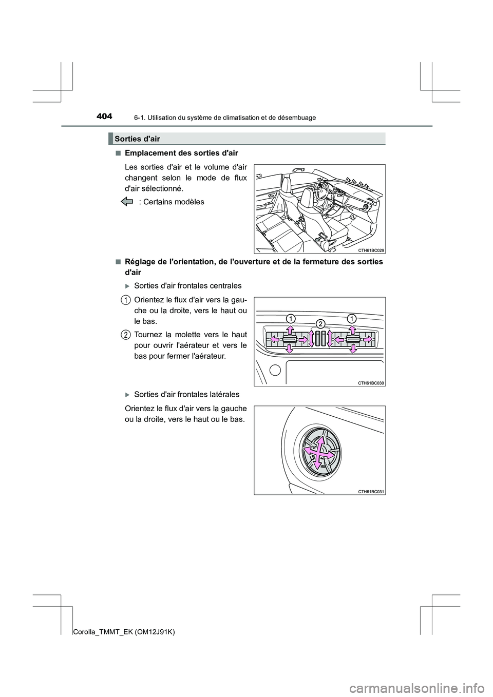 TOYOTA COROLLA 2017  Manuel du propriétaire (in French) 4046-1. Utilisation du système de climatisation et de désembuage
Corolla_TMMT_EK (OM12J91K)■
Emplacement des sorties dair
Les sorties dair et le volume dair
changent selon le mode de flux
dair