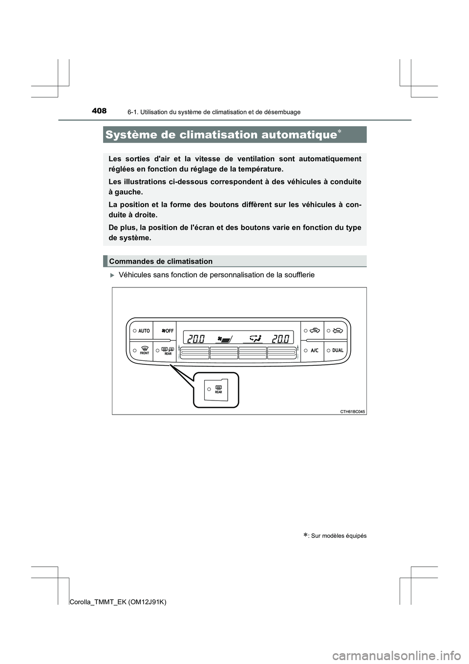 TOYOTA COROLLA 2017  Manuel du propriétaire (in French) 4086-1. Utilisation du système de climatisation et de désembuage
Corolla_TMMT_EK (OM12J91K)
�XVéhicules sans fonction de personnalisation de la soufflerie
Système de climatisation automatique∗
