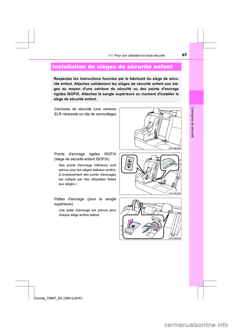 TOYOTA COROLLA 2017 Manuel du propriétaire (in French) 671-1. Pour une utilisation en toute sécurité
1
Consignes de sécurité
Corolla_TMMT_EK (OM12J91K)
Ceintures de sécurité (une ceinture
ELR nécessite un clip de verrouillage)
Points dancrage rigi TOYOTA COROLLA 2017 Manuel du propriétaire (in French) 671-1. Pour une utilisation en toute sécurité
1
Consignes de sécurité
Corolla_TMMT_EK (OM12J91K)
Ceintures de sécurité (une ceinture
ELR nécessite un clip de verrouillage)
Points dancrage rigi
