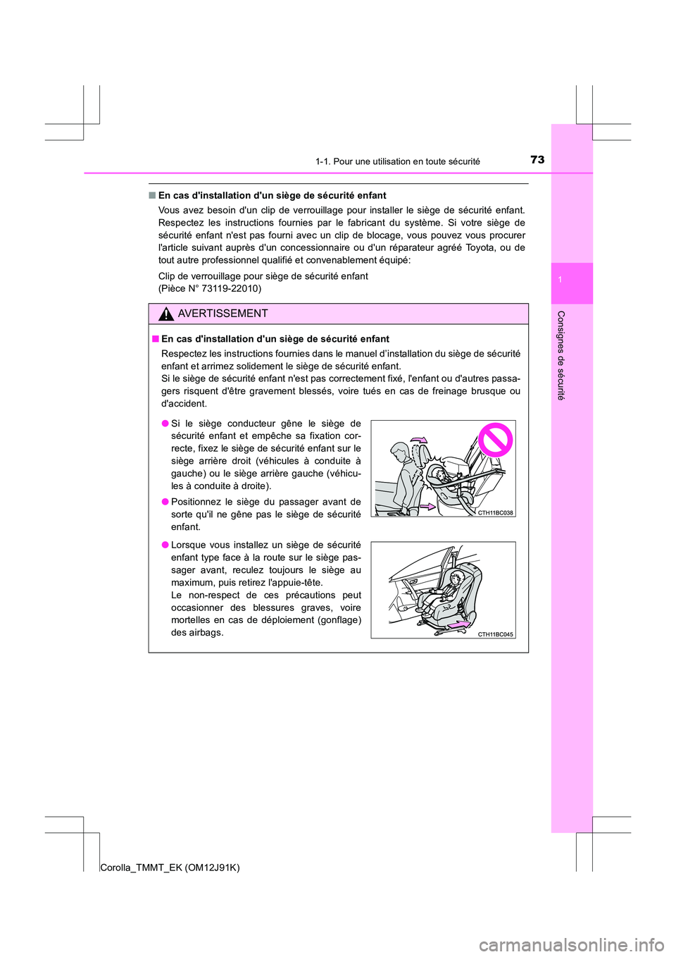 TOYOTA COROLLA 2017 Manuel du propriétaire (in French) 731-1. Pour une utilisation en toute sécurité
1
Consignes de sécurité
Corolla_TMMT_EK (OM12J91K)
■En cas dinstallation dun siège de sécurité enfant
Vous avez besoin dun clip de verrouilla TOYOTA COROLLA 2017 Manuel du propriétaire (in French) 731-1. Pour une utilisation en toute sécurité
1
Consignes de sécurité
Corolla_TMMT_EK (OM12J91K)
■En cas dinstallation dun siège de sécurité enfant
Vous avez besoin dun clip de verrouilla