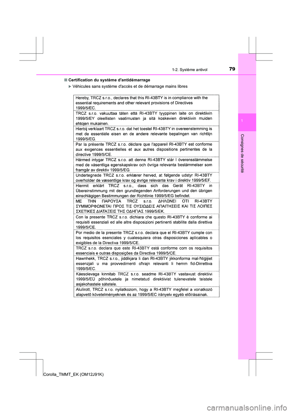 TOYOTA COROLLA 2017  Manuel du propriétaire (in French) 791-2. Système antivol
1
Consignes de sécurité
Corolla_TMMT_EK (OM12J91K)■
Certification du système dantidémarrage
�XVéhicules sans système daccès et de démarrage mains libres 