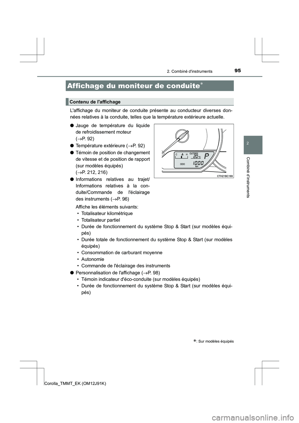 TOYOTA COROLLA 2017  Manuel du propriétaire (in French) 952. Combiné dinstruments
2
Combiné d’instruments
Corolla_TMMT_EK (OM12J91K)
Laffichage du moniteur de conduite présente au conducteur diverses don-
nées relatives à la conduite, telles que l