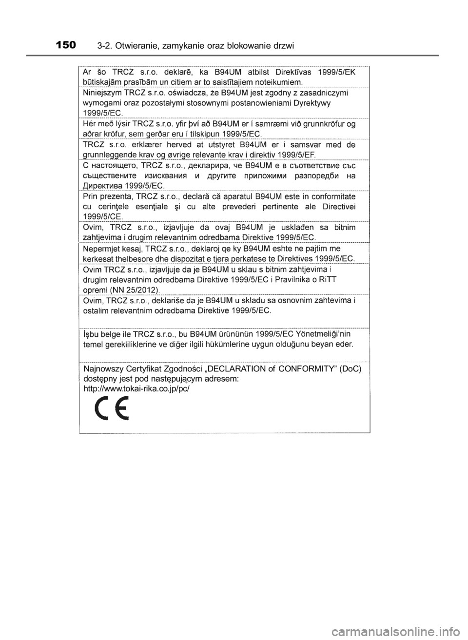 TOYOTA COROLLA 2016 Instrukcja obsługi (in Polish) 1503-2. Otwieranie, zamykanie oraz blokowanie drzwi
Najnowszy Cer tyfikat ZgodnoÊci „DECLARATION of CONFORMITY” (DoC)
dost´pny jest pod nast´pujàcym adresem:
http://www.tokai-rika.co.jp/pc/
27 TOYOTA COROLLA 2016 Instrukcja obsługi (in Polish) 1503-2. Otwieranie, zamykanie oraz blokowanie drzwi
Najnowszy Cer tyfikat ZgodnoÊci „DECLARATION of CONFORMITY” (DoC)
dost´pny jest pod nast´pujàcym adresem:
http://www.tokai-rika.co.jp/pc/
27