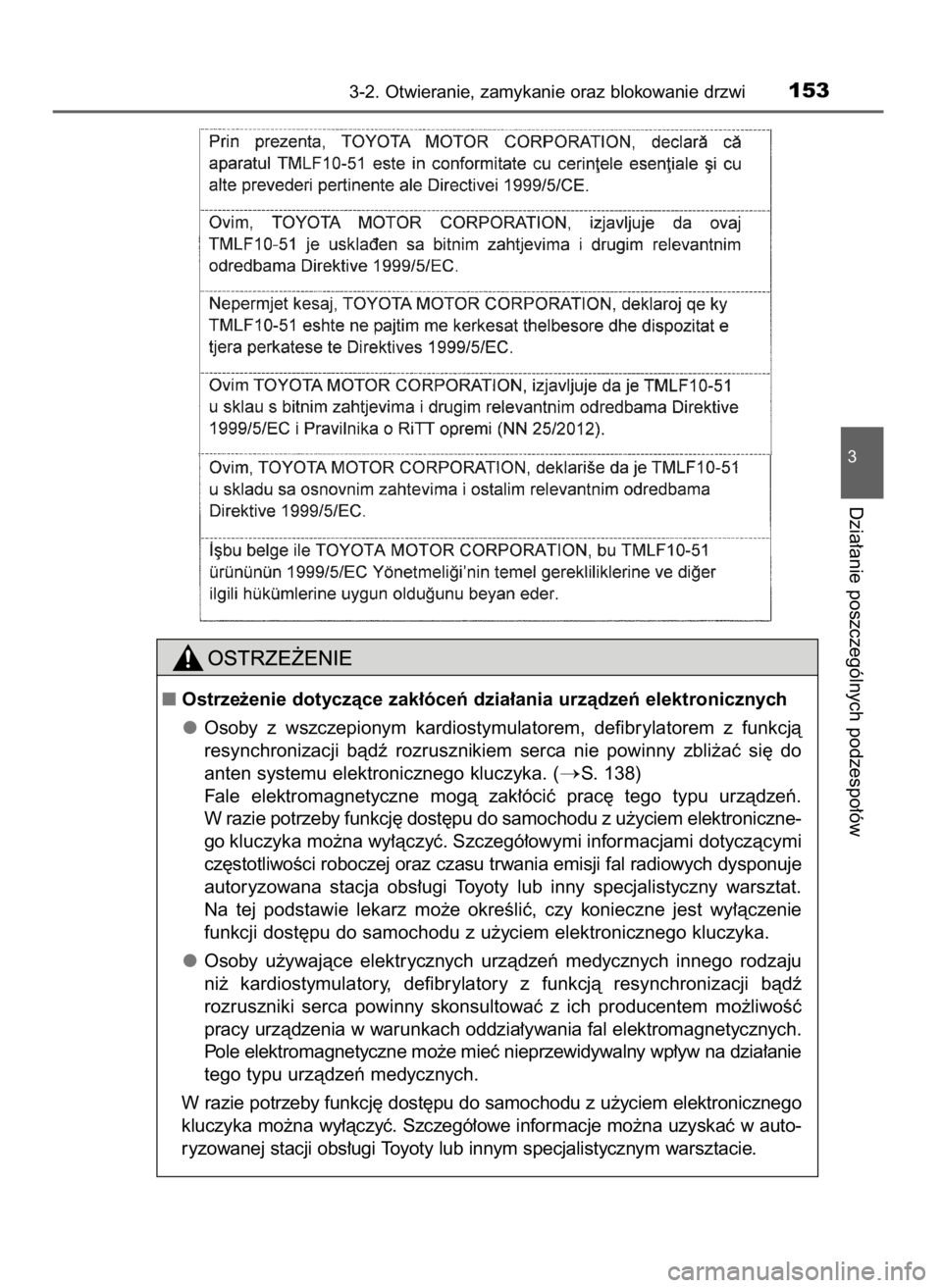 TOYOTA COROLLA 2016  Instrukcja obsługi (in Polish) 3-2. Otwieranie, zamykanie oraz blokowanie drzwi153
3
Dzia∏anie poszczególnych podzespo∏ów
Ostrze˝enie dotyczàce zak∏óceƒ dzia∏ania urzàdzeƒ elektronicznych
Osoby  z wszczepionym  kar